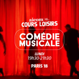 Cours Loisirs - Comédie Musicale - Lundi 19h30-21H30 - Paris 18