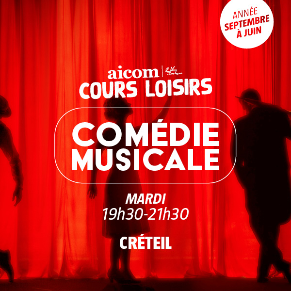 Cours Loisirs - Comédie Musicale - Mardi 19h30-21H30 - Créteil - Année
