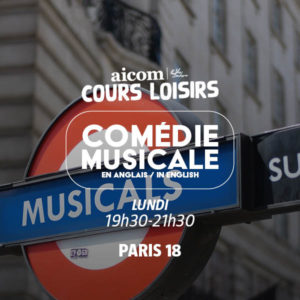 Cours Loisirs - Comédie Musicale en anglais - Lundi 19h30-21H30 - Paris 18