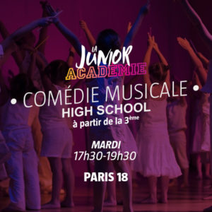 Junior Académie - Comédie Musicale High School - Mardi 17h30-19h30 - Paris 18