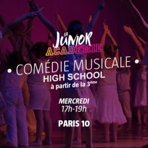 Junior Académie - Comédie Musicale High School - Mercredi 17h-19h - Paris 10