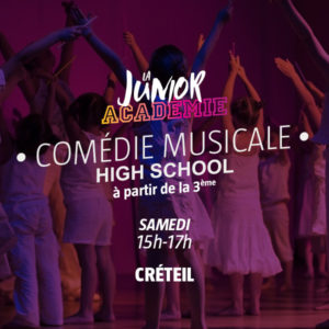 Junior Académie - Comédie Musicale High School - Samedi 15h-17h - Créteil