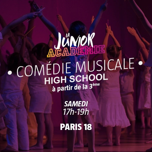 Junior Académie - Comédie Musicale High School - Samedi 17h-19h - Paris 18