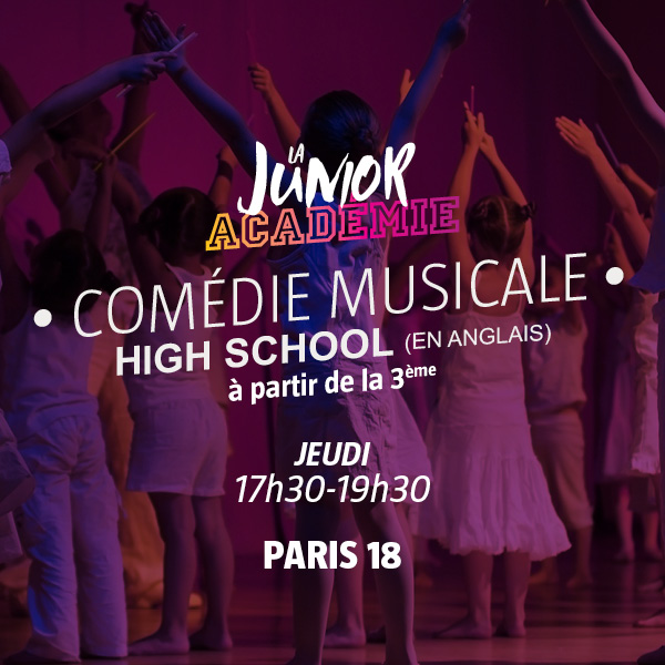 Junior Académie - Comédie Musicale High School en anglais - Jeudi 17h30-19h30 - Paris 18