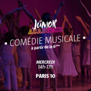 Junior Académie - Comédie Musicale - Mercredi 14h-17h - Paris 10