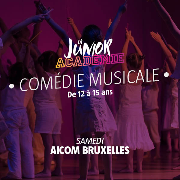 La_Junior_Academie_Comédie_Musicale_AICOM_Bruxelles_Samedi_12ans_15ans
